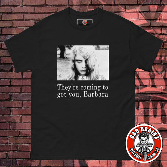 They're Coming to Get You, Barbara (Night of the Living Dead) t-shirt