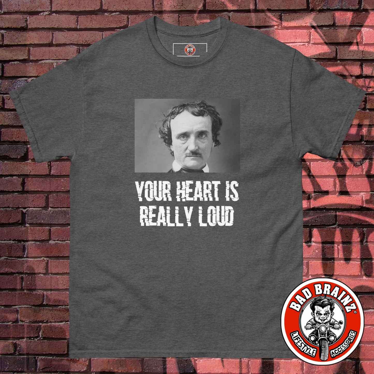 Edgar Allen Poe - Your Heart is Really Loud t-shirt